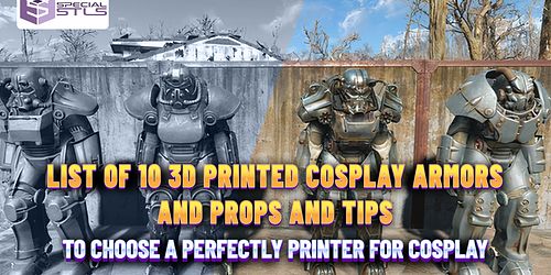 LIST OF 10 3D PRINTED COSPLAY ARMORS AND PROPS AND TIPS TO CHOOSE A PERFECTLY PRINTER FOR COSPLAY