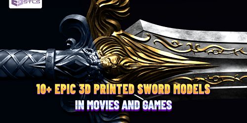 10+ EPIC 3D PRINTED SWORD MODELS IN MOVIES AND GAMES