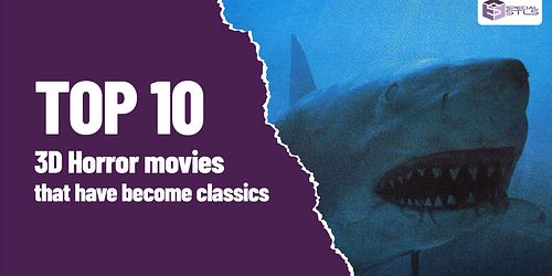 TOP 10 3D Horror movies that have become classics 