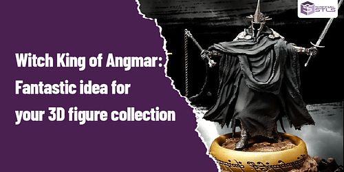 Witch King of Angmar: Fantastic idea for your 3D figure collection