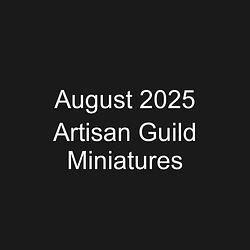 August 2025 Artisan Guild Miniatures