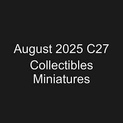 August 2025 C27 Collectibles Miniatures