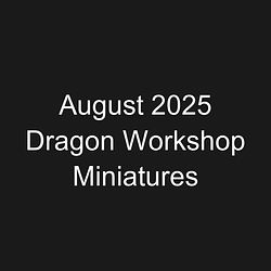 August 2025 Dragon Workshop Miniatures