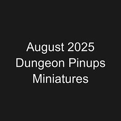 August 2025 Dungeon Pinups Miniatures