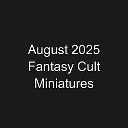 August 2025 Fantasy Cult Miniatures