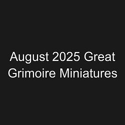 August 2025 Great Grimoire Miniatures