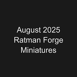 August 2025 Ratman Forge Miniatures