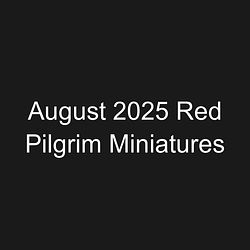 August 2025 Red Pilgrim Miniatures