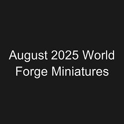 August 2025 World Forge Miniatures