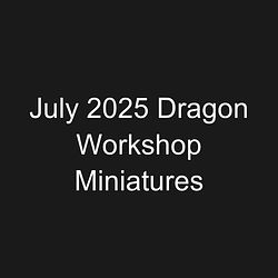 July 2025 Dragon Workshop Miniatures
