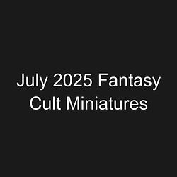 July 2025 Fantasy Cult Miniatures