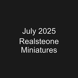 July 2025 Realsteone Miniatures