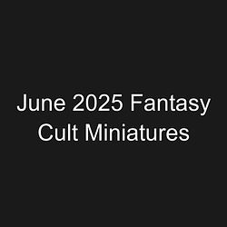 June 2025 Fantasy Cult Miniatures