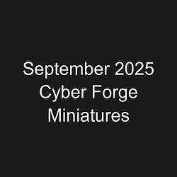 August 2025 Cyber Forge Miniatures
