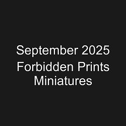 September 2025 Forbidden Prints Miniatures