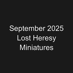 September 2025 Lost Heresy Miniatures