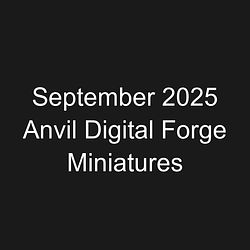 September 2025 Anvil Digital Forge Miniatures