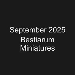 September 2025 Bestiarum Miniatures