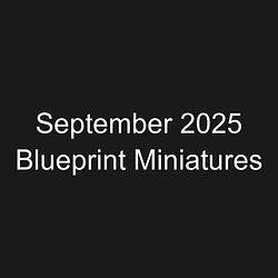 September 2025 Blueprint Miniatures