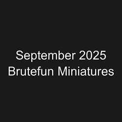September 2025 Brutefun Miniatures