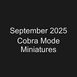 September 2025 Cobra Mode Miniatures