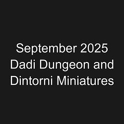 September 2025 Dadi Dungeon and Dintorni Miniatures