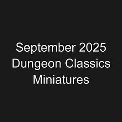 September 2025 Dungeon Classics Miniatures