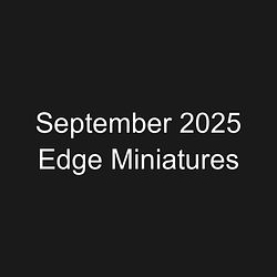 September 2025 Edge Miniatures