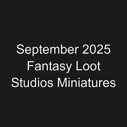 September 2025 Fantasy Loot Studios Miniatures