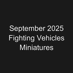 September 2025 Fighting Vehicles Miniatures