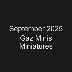 September 2025 Gaz Minis Miniatures