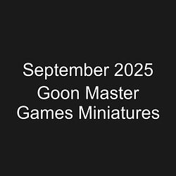 September 2025 Goon Master Games Miniatures