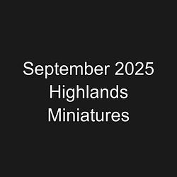 September 2025 Highlands Miniatures
