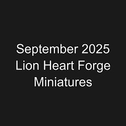 September 2025 Lion Heart Forge Miniatures