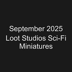 September 2025 Loot Studios Sci-Fi Miniatures