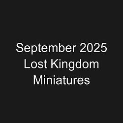 September 2025 Lost Kingdom Miniatures