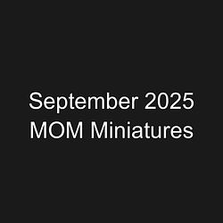 September 2025 MOM Miniatures