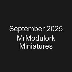 September 2025 MrModulork Miniatures