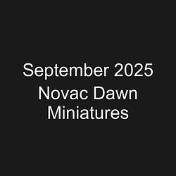 September 2025 Novac Dawn Miniatures
