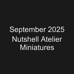 September 2025 Nutshell Atelier Miniatures