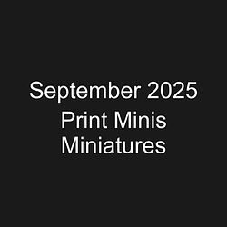 September 2025 Print Minis Miniatures