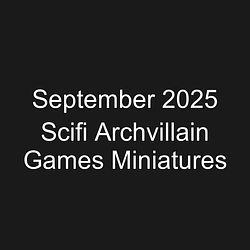 September 2025 Scifi Archvillain Games Miniatures