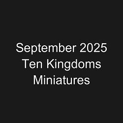 September 2025 Ten Kingdoms Miniatures