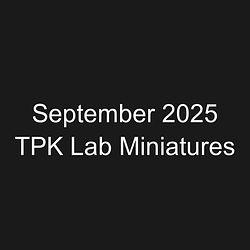 September 2025 TPK Lab Miniatures