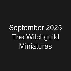 September 2025 The Witchguild Miniatures