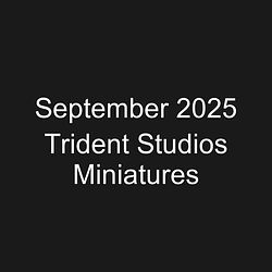 September 2025 Trident Studios Miniatures