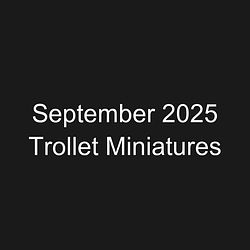 September 2025 Trollet Miniatures