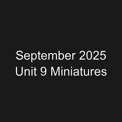 September 2025 Unit 9 Miniatures