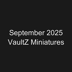 September 2025 VaultZ Miniatures