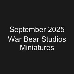 September 2025 War Bear Studios Miniatures